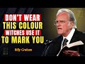 Do Not WEAR This COLOR, Witches Use It to MARK YOU - Billy Graham