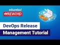 DevOps Release Management Tutorial | DevOps Tutorial | DevOps Training | Edureka | DevOps Rewind - 4