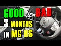 MG HS - 3 Months Review! Good, Bad, and some Ugly!