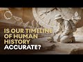 Doha Debates: Is our timeline of human history accurate?