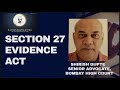Lecture by Senior Advocate Shirish Gupte on Section 27 of Indian Evidence Act