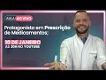 Prescrição de Medicamentos - Seja um Protagonista em Prescrição - Live #001