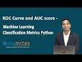ROC Curve and AUC Score - Machine Learning Classification Metrics Python - DataMItes