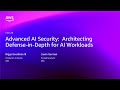 AWS re:Invent 2025 - Advanced AI Security: Architecting Defense-in-Depth for AI Workloads (SEC410)