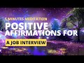 Positive Affirmations For A Job Interview - 5 Minutes Meditation