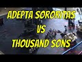 WH40K 8th Adepta Sororitas vs Thousand Sons