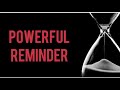 Are we wasting our time? ~ Powerful Reminder