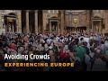 Avoiding Crowds - Rick Steves’ Europe Travel Guide - Travel Bite