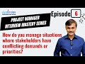 Episode 6: Handling Conflicting stakeholder Priorities - Essential Skills for Project Managers