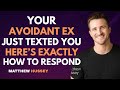 Your Avoidant Ex Just Texted You – Here’s EXACTLY How to Respond! | Matthew Hussey