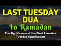 Powerful Tuesday Dua in the Last Days of Ramadan for Forgiveness, Rizq \u0026 Barakah