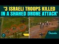 Disturbing Footage Shows 3 Israeli Soldiers HIT In Iranian Shaed Drone Strike Near Lebanon Border