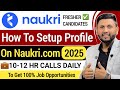 Naukri.com Profile In 2025 | 10-12 CALLS DAILY | How To Create Naukri.com Profile | Naukri Profile