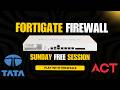 FORTIGATE FIREWALL SUNDAY FREE SESSIONS