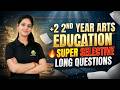 +2 2nd Year Arts Education || Super Selective Long Questions 2026 || Most Important Questions