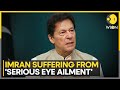 Imran Khan's Health Under Scrutiny; PTI Warns of Permanent Vision Loss | WION News