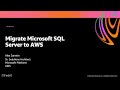 AWS re:Invent 2020: Migrate Microsoft SQL Server to AWS