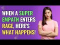 When a Super Empath Enters Rage, Here's What Happens! | NPD | Healing | Empaths Refuge