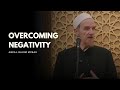 How Islam Teaches Us to Overcome Negativity – Abdal Hakim Murad