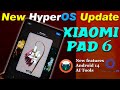 Xiaomi Pad 6 New HyperOS Update | All Features with Android 14