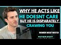He Pretends He Doesn’t Care, But He’s Secretly Obsessed With You | Matthew Hussey
