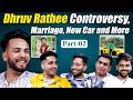 Dhruv Rathee Controversy, Marriage , New Car and Many Secrets Revealed Part-2 | RealTalk S02 Ep. 29