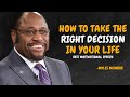 HOW TO TAKE THE RIGHT DECISION IN YOUR LIFE - Dr Myles Munroe Motivational Speech