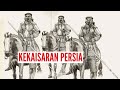 SEJARAH KEJAYAAN, KERUNTUHAN, DAN PENINGGALAN KEKAISARAN PERSIA