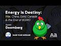 Energy Is Destiny: War, China, Gold Canada \u0026 the End of 60/40 with Doomberg
