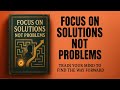 Focus on Solutions, Not Problems | Audiobook