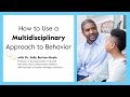 How to Use a Multidisciplinary Approach to Behavior