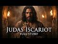 The COMPLETE Story of Judas Iscariot | The Disciple Who Betrayed the Messiah | Bible Stories