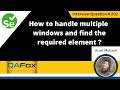 How do you handle multiple windows and find the required element (Selenium Interview Question #202)