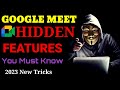 GOOGLE MEET 5 MOST HIDDEN TRICKS 2023 YOU MUST KNOW || GOOGLE MEET SECRET FEATURES FOR EVERY STUDENT