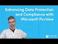 Enhancing Data Protection and Compliance with Microsoft Purview