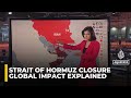 Explainer: Why Iran closing the Strait of Hormuz matters