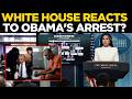 US Breaking News LIVE: Barack Obama Under Fire | White House' Big Remark On Obama's Arrest | Trump