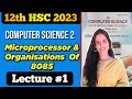 Computer Science - 2 Class12th Microprocessor and Organization of 8085 L-1 H.S.C By Shreya dii