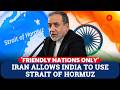 Iran Opens Strait of Hormuz for Friendly Nations—India Included! | Iran War latest News