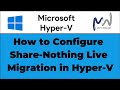 52. Configuring Shared Nothing Live Migration in Hyper-V | Windows Server 2025