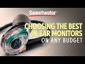 Choosing the BEST In-ear Monitors On Any Budget