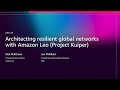 AWS re:Invent 2025 - Architecting resilient global networks with Amazon Leo (ARC320)