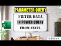 Parameter Query || Filter Power Query data from Excel
