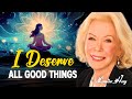 Louise Hay: I Deserve All Good Things | Welcome to Love, Health, and Prosperity