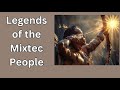 Legends of the Mixtec People: Mexico Unexplained, Episode 397
