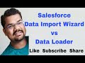#44 Salesforce Data Import Wizard vs Data Loader | Salesforce Data Management Tools