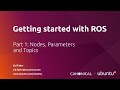 Getting Started with ROS Part 1: Nodes, Parameters and Topics