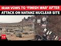 ‘BLOODY CRIMINALS!’: Iran EXPLODES After U.S-Israel Strike On Natanz Nuclear Site |‘Radiation Leak…’