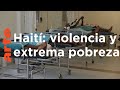 Haiti, the hospital of gangs | ARTE.tv Documentaries