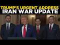 US IRAN WAR LIVE: Donald Trump Delivers Urgent White House Address as Tensions Rise | World News